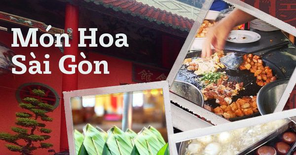 Món ăn của người Hoa không phải ai cũng biết ở Sài Gòn