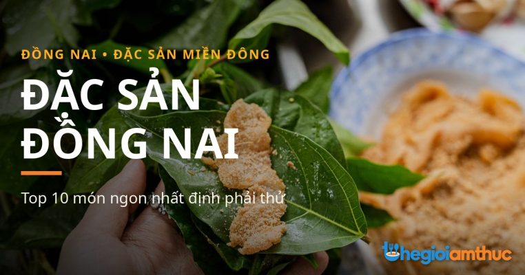 Đặc sản Đồng Nai – Top 10 món ngon Đồng Nai ngon nhất miền Đông
