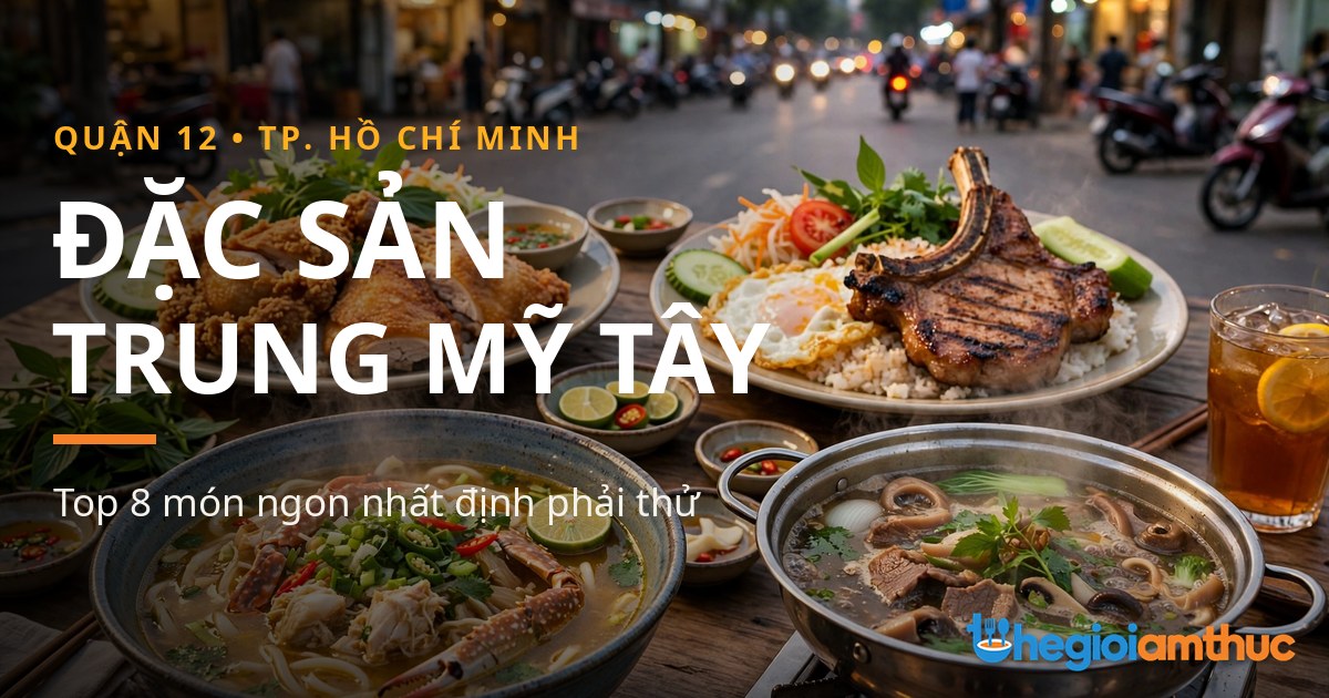 Đặc sản phường Trung Mỹ Tây – món ngon Trung Mỹ Tây